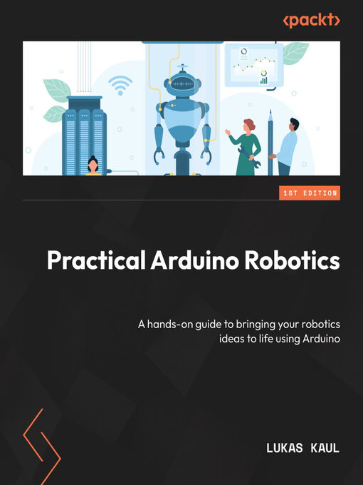 Title details for Practical Arduino Robotics by Lukas Kaul - Available